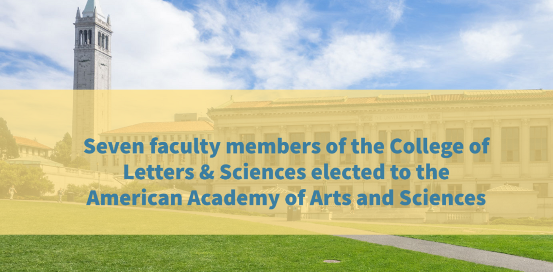 Nine UC Berkeley faculty members, seven of whom are L&S faculty, have been elected to the American Academy of Arts and Sciences